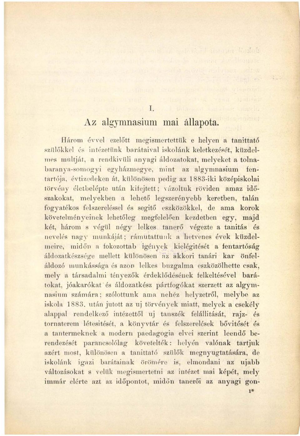 egyházmegye, mint az algymnasium fentartója, évtizedeken át, különösen }>edig az 1883-iki középiskolai törvény életbelépte után kifejtett; vázoltuk röviden amaz időszakokat, melyekben a lehető