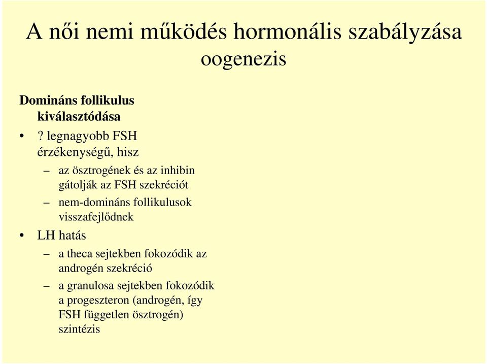 szekréciót nemdomináns follikulusok visszafejlődnek LH hatás a theca sejtekben