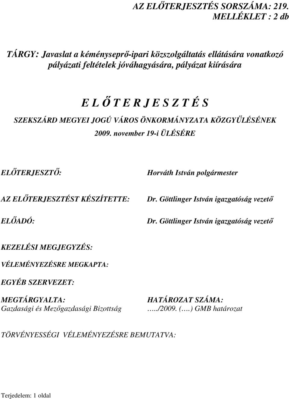 É S SZEKSZÁRD MEGYEI JOGÚ VÁROS ÖNKORMÁNYZATA KÖZGYŐLÉSÉNEK 2009.