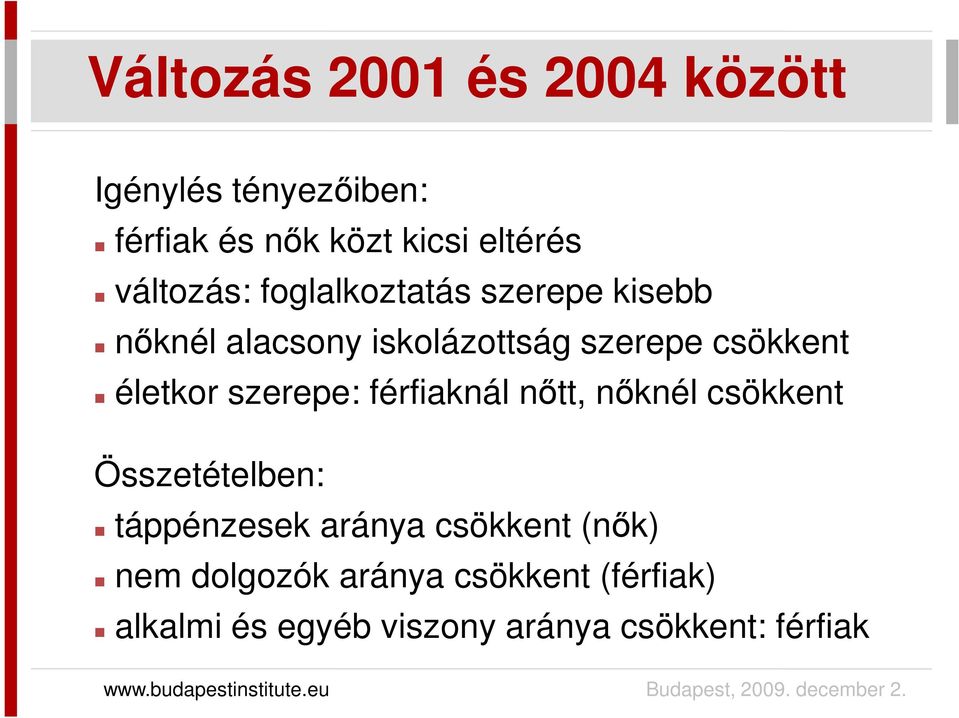 életkor szerepe: férfiaknál nıtt, nıknél csökkent Összetételben: táppénzesek aránya