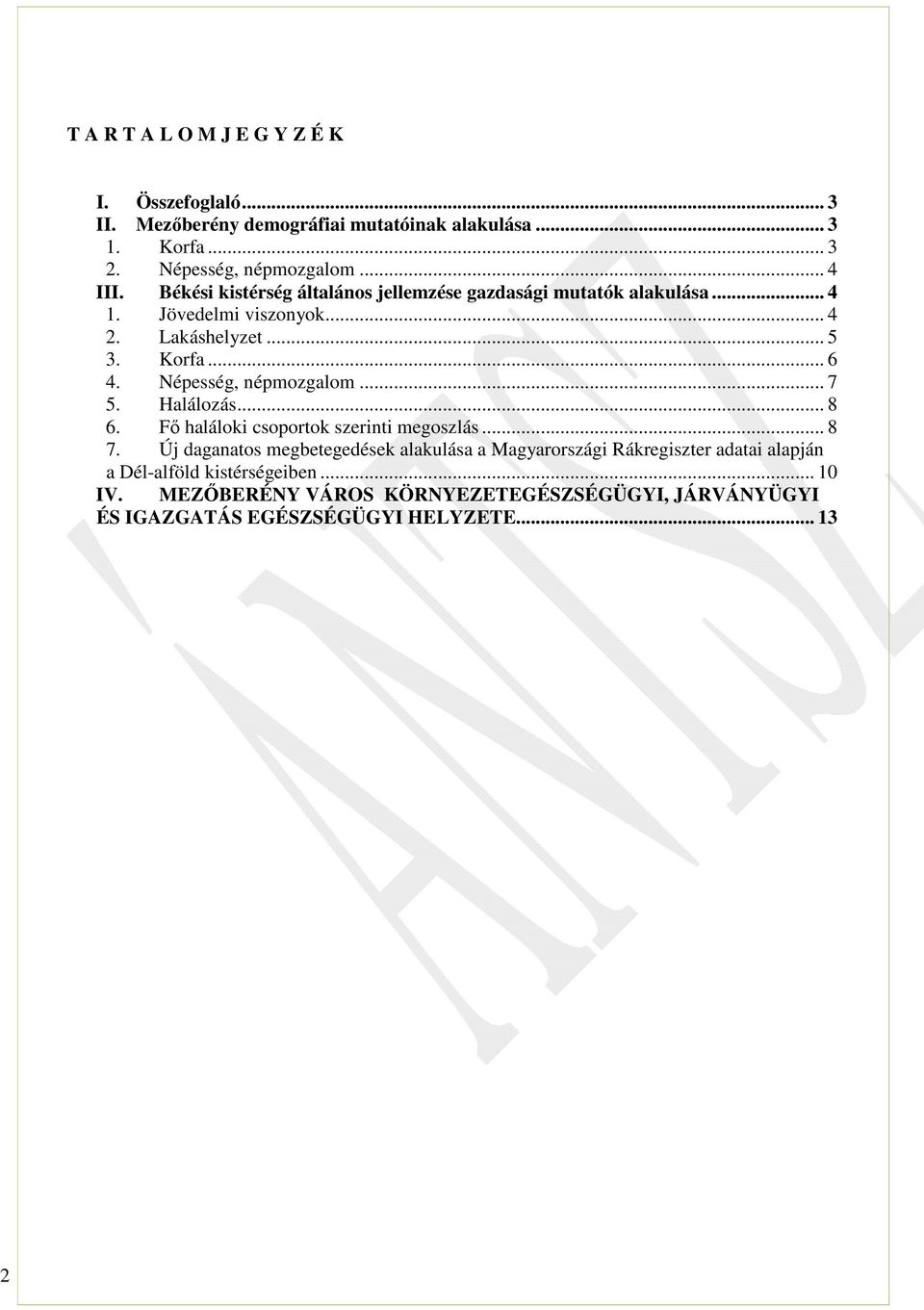 Népesség, népmozgalom... 7. Halálozás... 8 6. Fő haláloki csoportok szerinti megoszlás... 8 7.