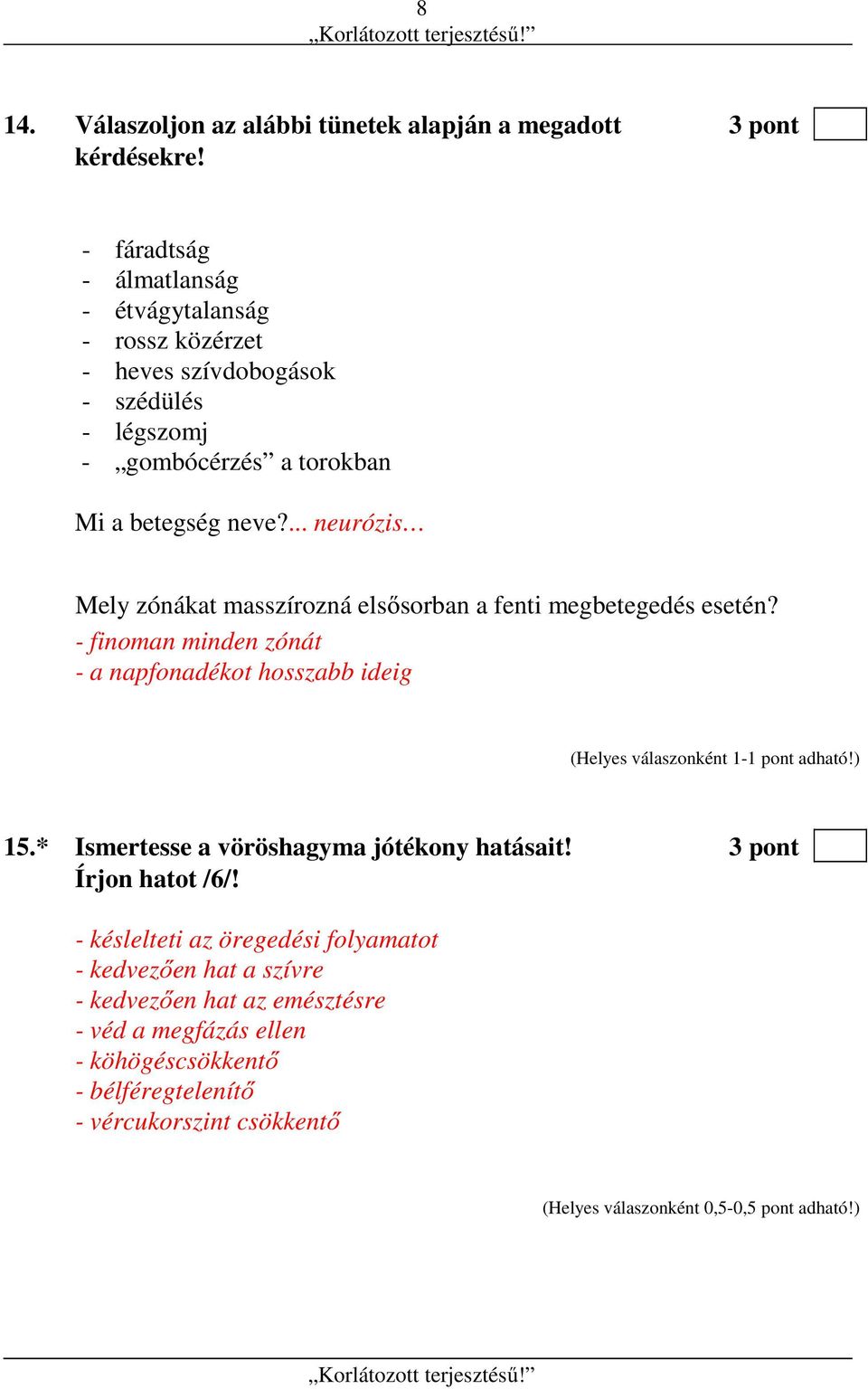 ... neurózis Mely zónákat masszírozná elsősorban a fenti megbetegedés esetén? - finoman minden zónát - a napfonadékot hosszabb ideig 15.