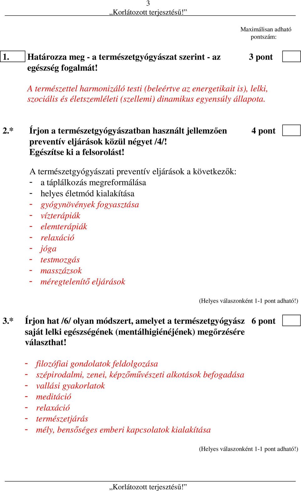 * Írjon a természetgyógyászatban használt jellemzően 4 pont preventív eljárások közül négyet /4/! Egészítse ki a felsorolást!