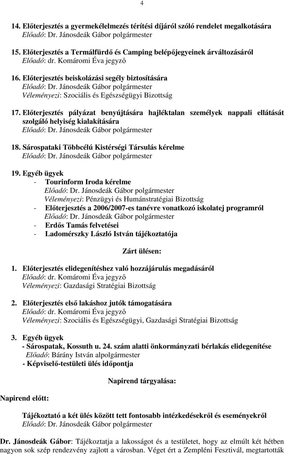 Jánosdeák Gábor polgármester Véleményezi: Szociális és Egészségügyi Bizottság 17.