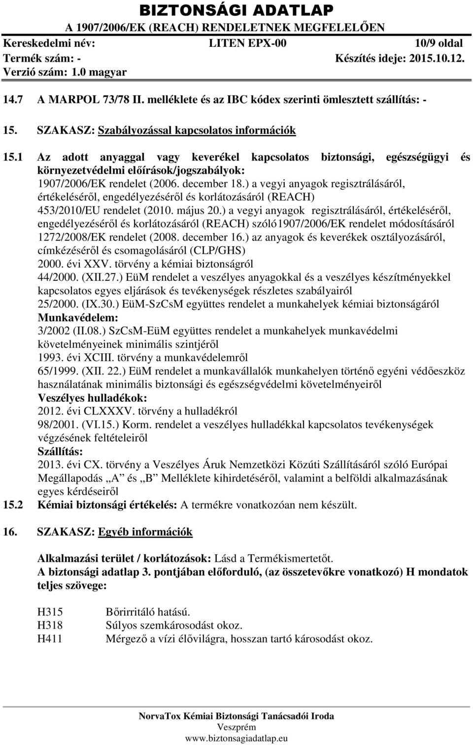 ) a vegyi anyagok regisztrálásáról, értékeléséről, engedélyezéséről és korlátozásáról (REACH) 453/2010/EU rendelet (2010. május 20.