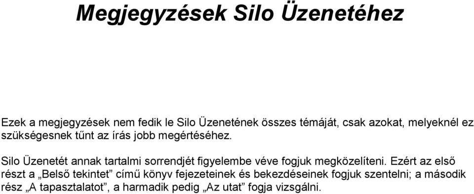 Silo Üzenetét annak tartalmi sorrendjét figyelembe véve fogjuk megközelíteni.