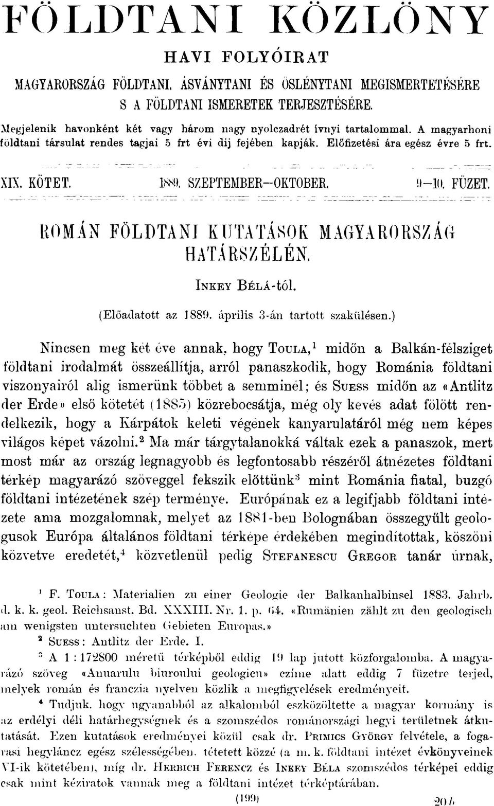 r n SZEPTEMBER-OKTOBER. il 10. FÜZET. ROMÁN FÖLDTANI KUTATÁSOK MAGYARORSZÁG HATÁRSZÉLÉN. In k e y BÉLÁ-tÓl. (Előadatott az 1889. április 3-án tartott szakülésen.
