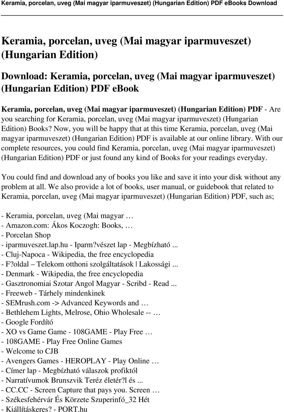 Now, you will be happy that at this time Keramia, porcelan, uveg (Mai magyar iparmuveszet) (Hungarian Edition) PDF is available at our online library.