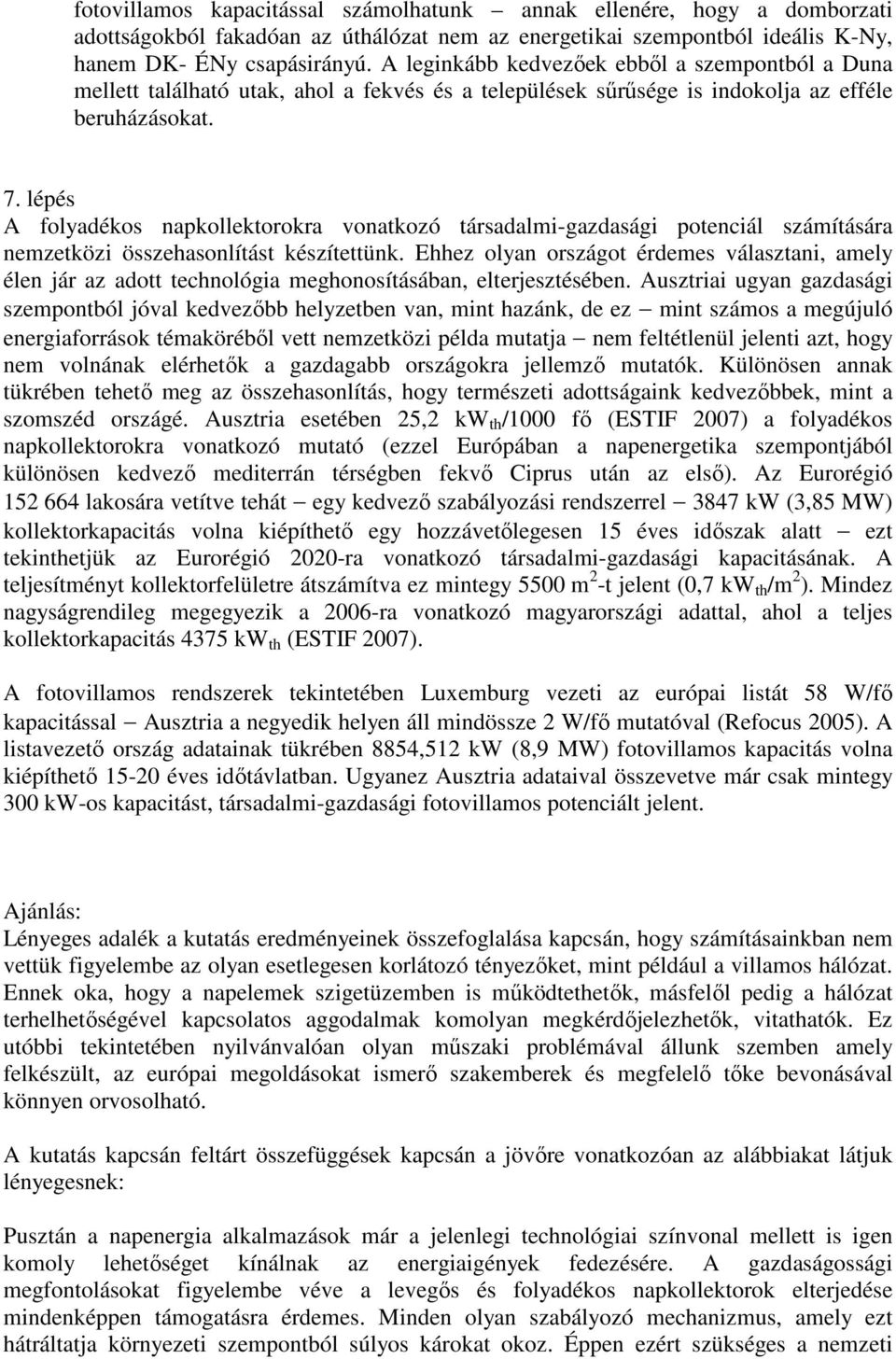 lépés A folyadékos napkollektorokra vonatkozó társadalmi-gazdasági potenciál számítására nemzetközi összehasonlítást készítettünk.