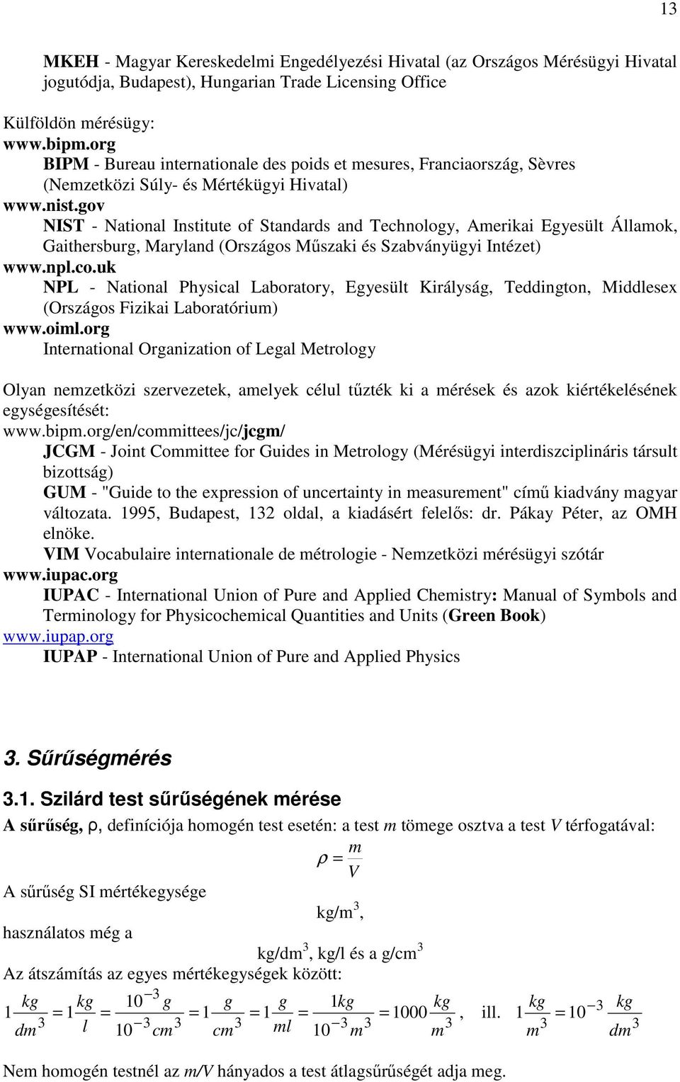 gov NIST - Natoal Isttute of Stadards ad Techology, Amerka Egyesült Államok, Gathersburg, Marylad (Országos Mőszak és Szabváyügy Itézet) www.pl.co.