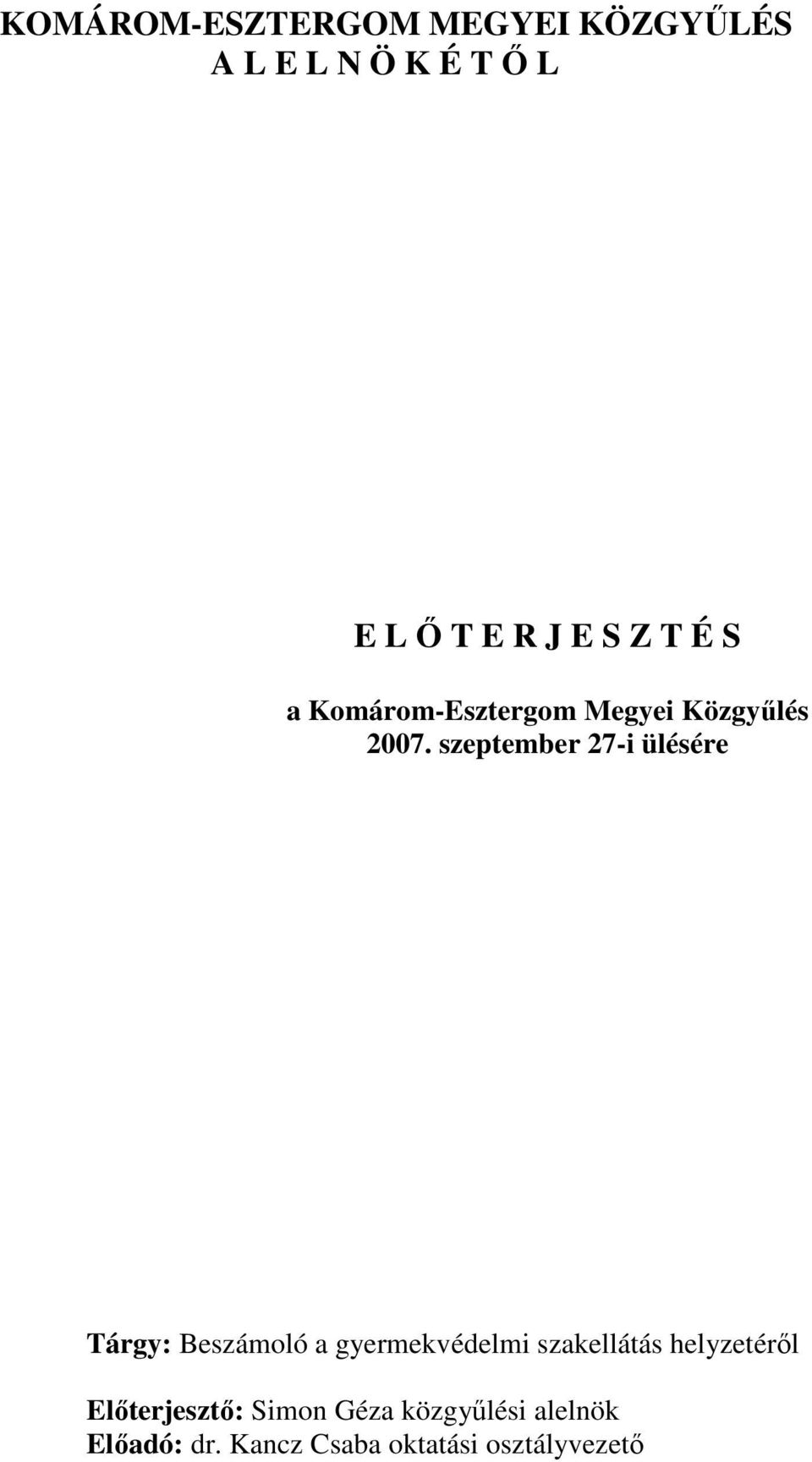 szeptember 27-i ülésére Tárgy: Beszámoló a gyermekvédelmi szakellátás