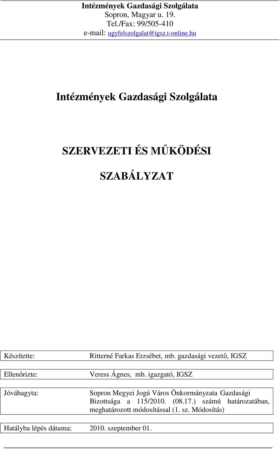 gazdasági vezető, IGSZ Veress Ágnes, mb. igazgató, IGSZ Sopron Megyei Jogú Város Önkormányzata Gazdasági Bizottsága a 115/2010. (08.17.