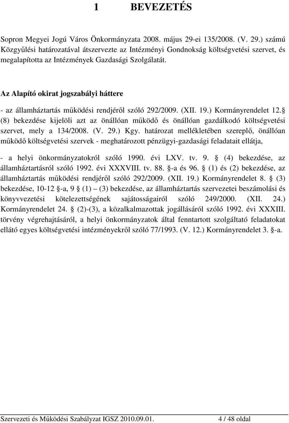 Az Alapító okirat jogszabályi háttere - az államháztartás működési rendjéről szóló 292/2009. (XII. 19.) Kormányrendelet 12.