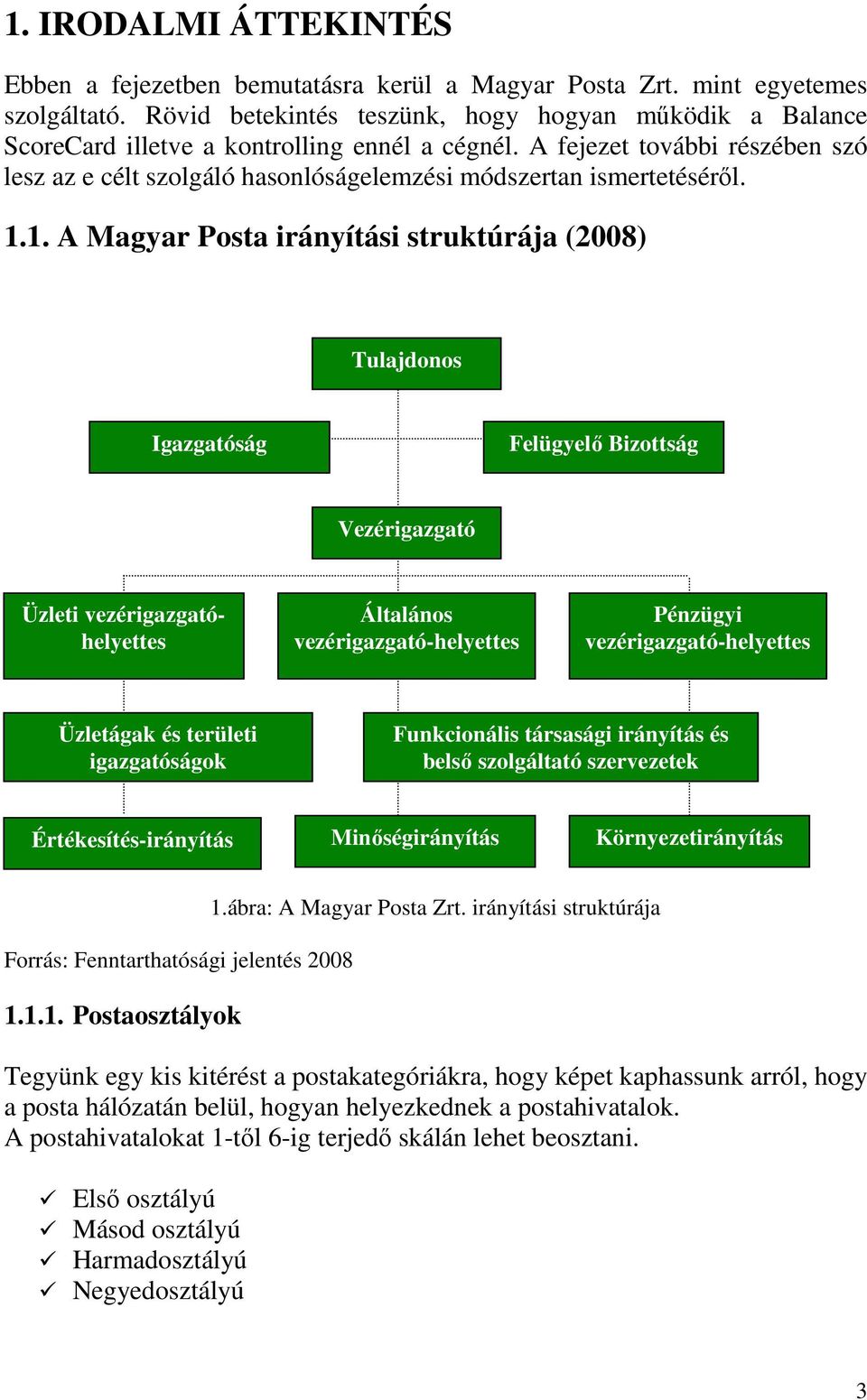 A fejezet további részében szó lesz az e célt szolgáló hasonlóságelemzési módszertan ismertetésérıl. 1.