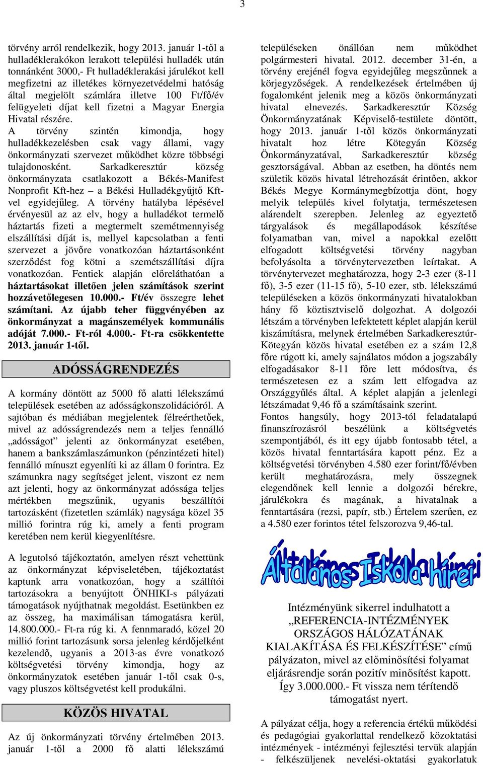 illetve 100 Ft/fő/év felügyeleti díjat kell fizetni a Magyar Energia Hivatal részére.