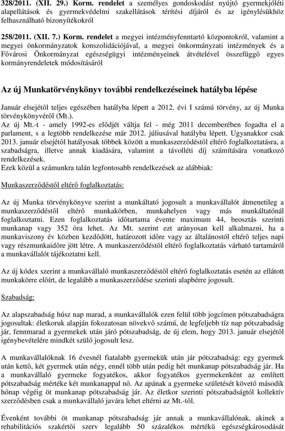 rendelet a megyei intézményfenntartó központokról, valamint a megyei önkormányzatok konszolidációjával, a megyei önkormányzati intézmények és a Fővárosi Önkormányzat egészségügyi intézményeinek