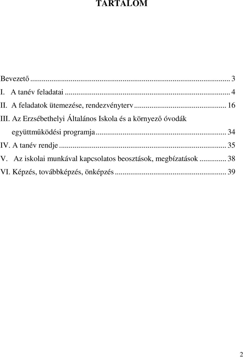 Az Erzsébethelyi Általános Iskola és a környező óvodák együttműködési programja.