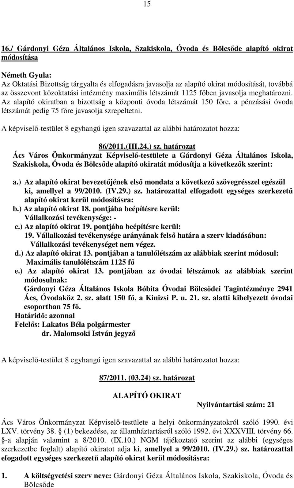 az összevont közoktatási intézmény maximális létszámát 1125 főben javasolja meghatározni.