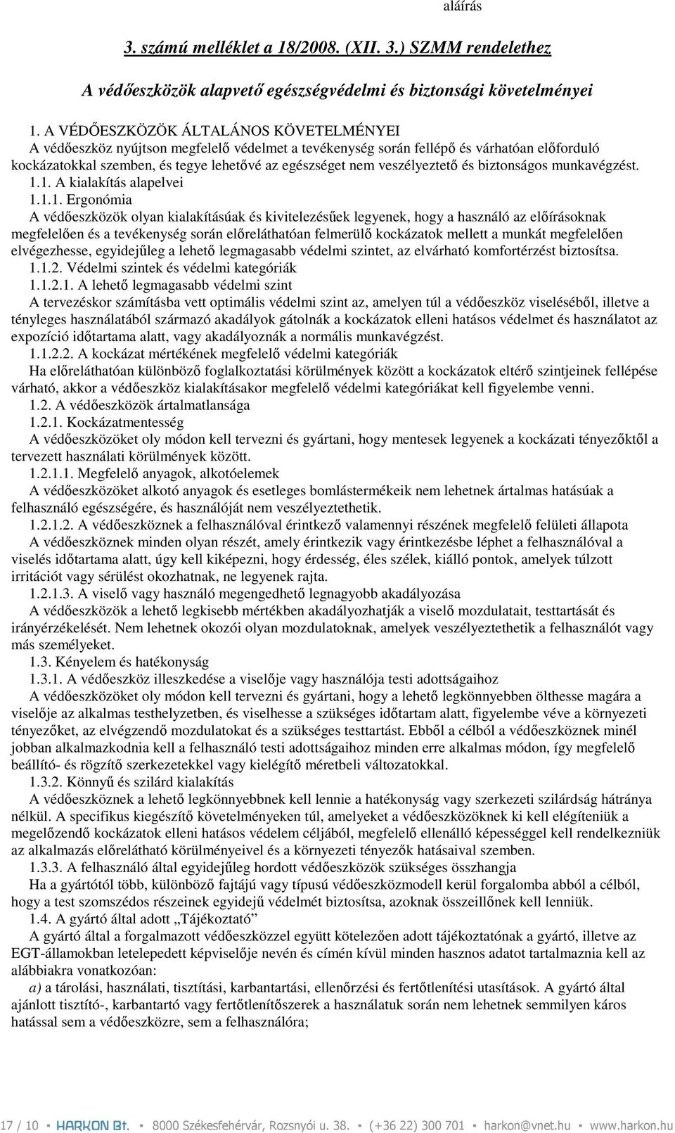 veszélyeztetı és biztonságos munkavégzést. 1.