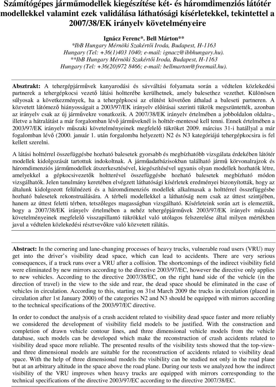 **IbB Hungary Mérnöki Szakértıi Iroda, Budapest, H-1163 Hungary (Tel: +36(20)972 8466; e-mail: bellmarton@freemail.hu).