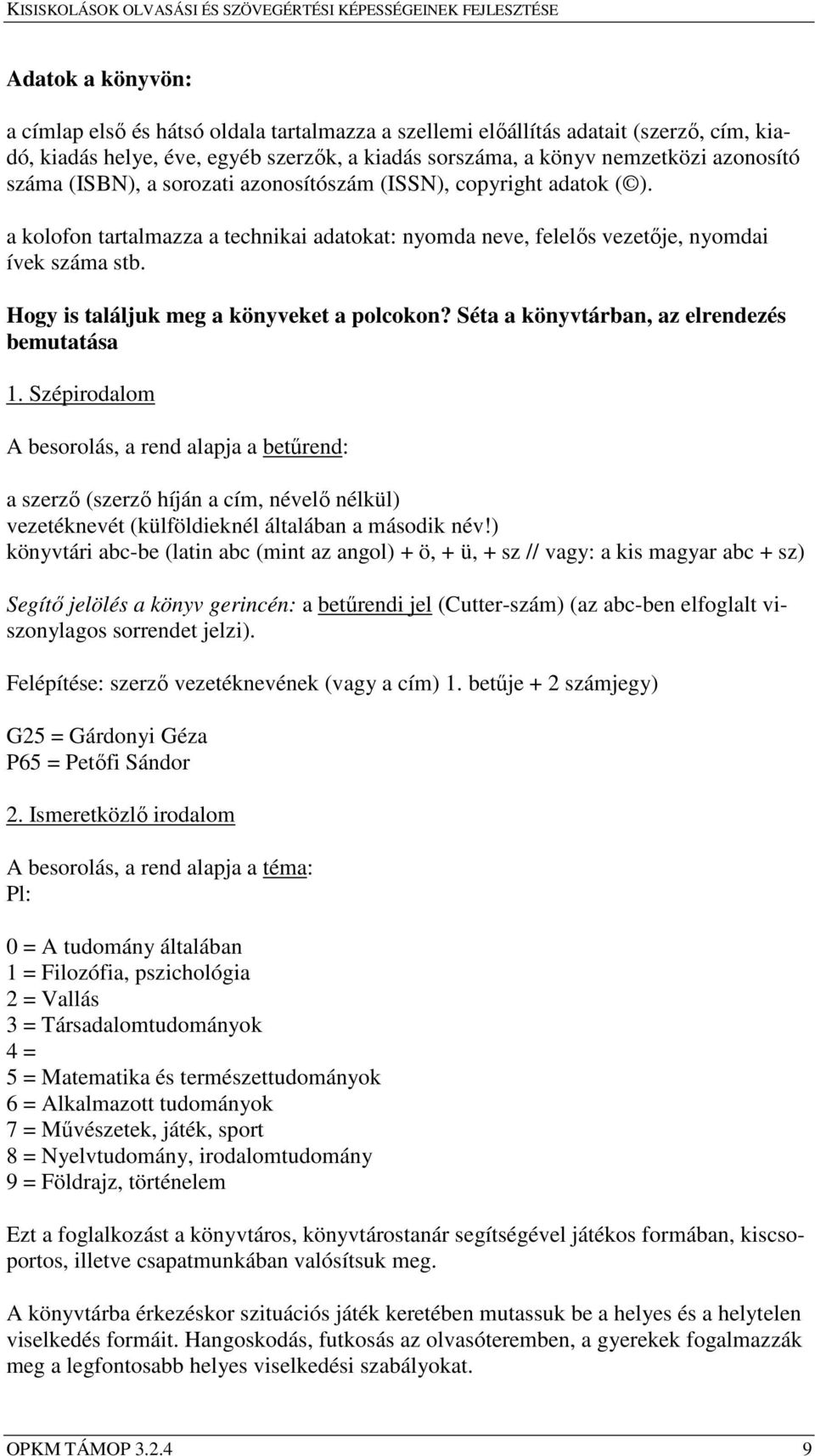 Hogy is találjuk meg a könyveket a polcokon? Séta a könyvtárban, az elrendezés bemutatása 1.