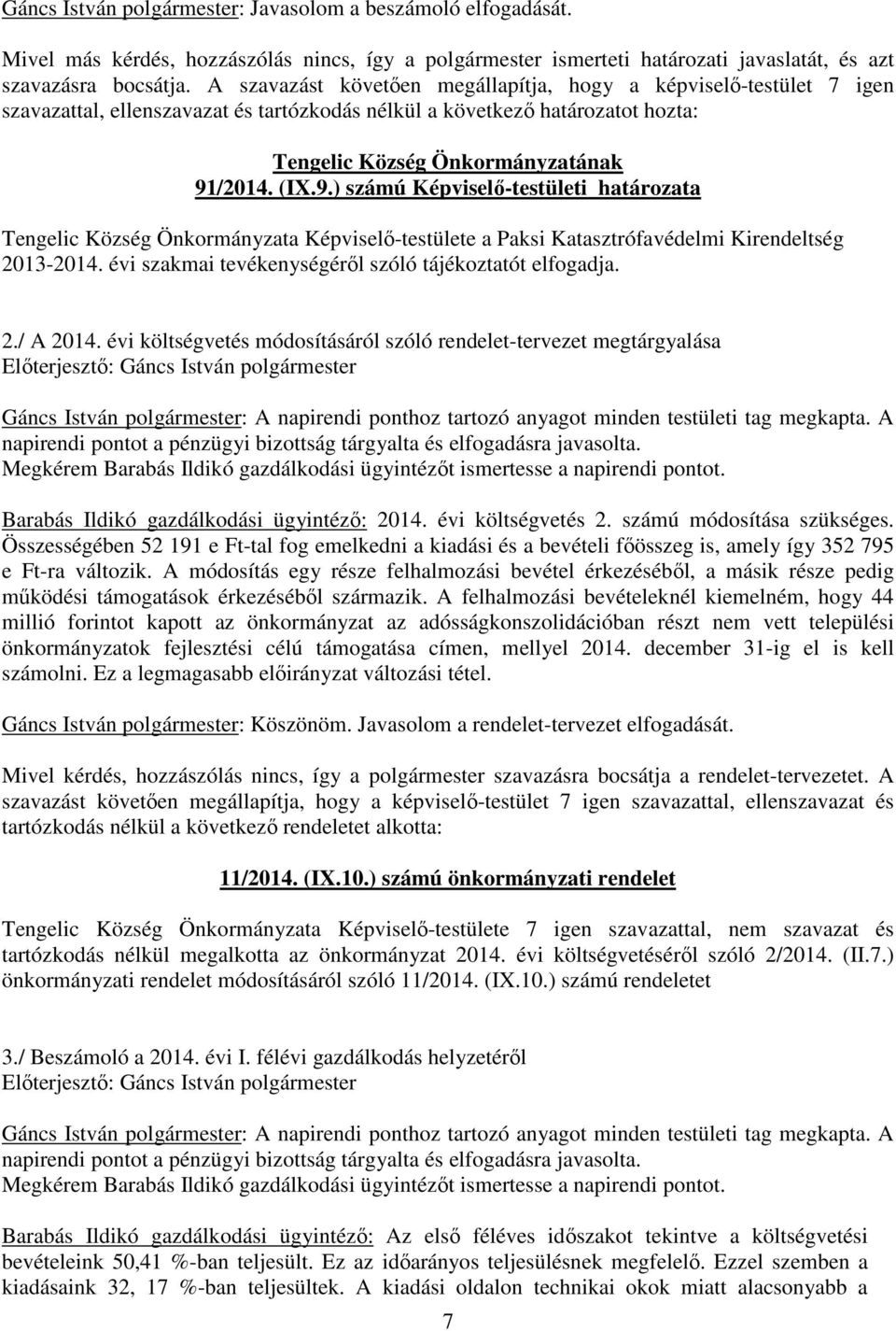 /2014. (IX.9.) számú Képviselő-testületi határozata Tengelic Község Önkormányzata Képviselő-testülete a Paksi Katasztrófavédelmi Kirendeltség 2013-2014.