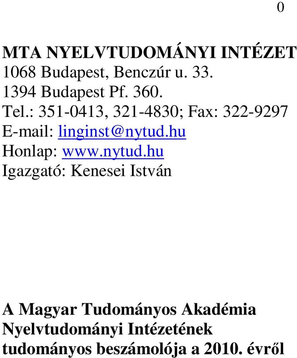 : 351-0413, 321-4830; Fax: 322-9297 E-mail: linginst@nytud.