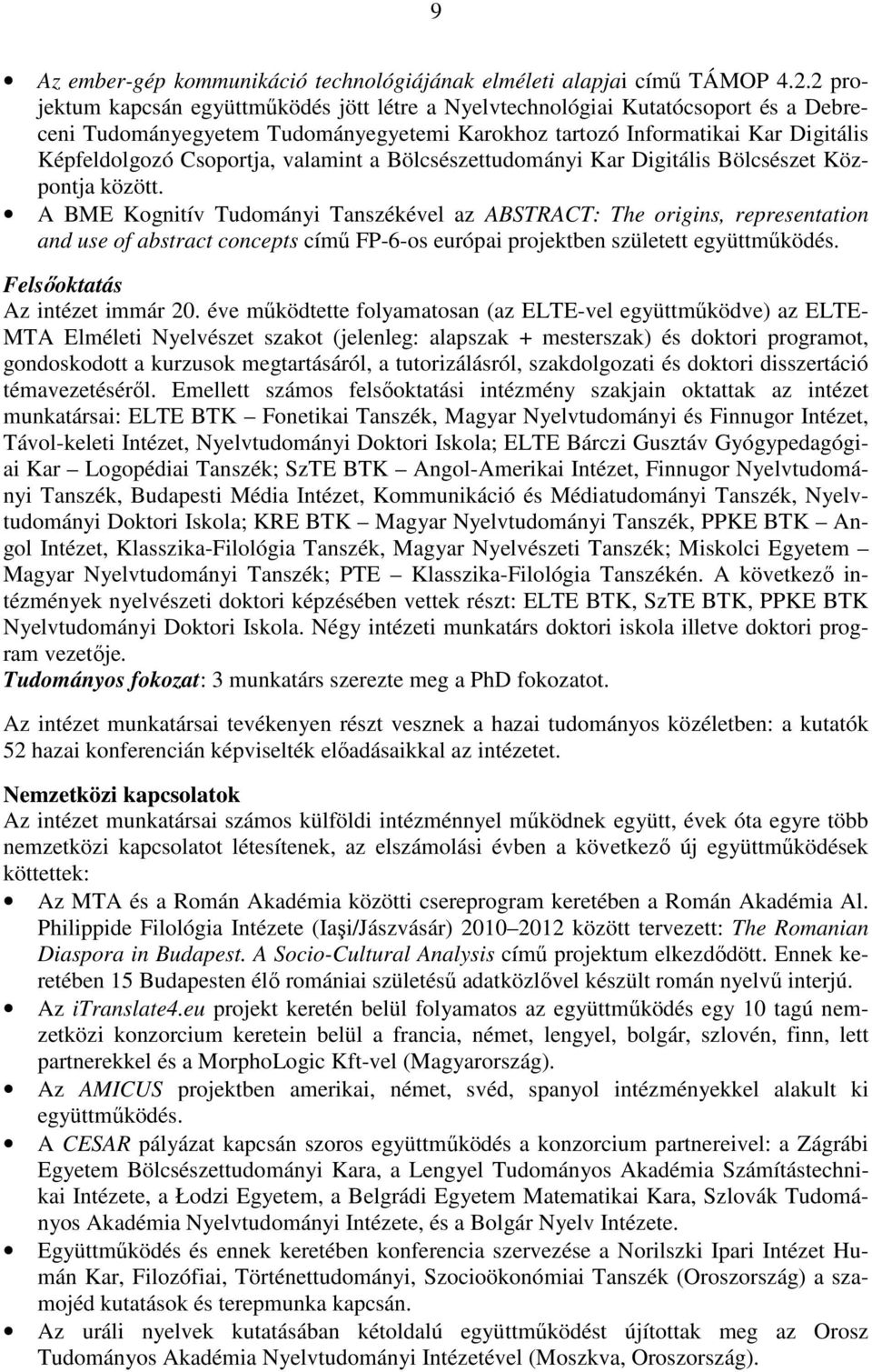valamint a Bölcsészettudományi Kar Digitális Bölcsészet Központja között.