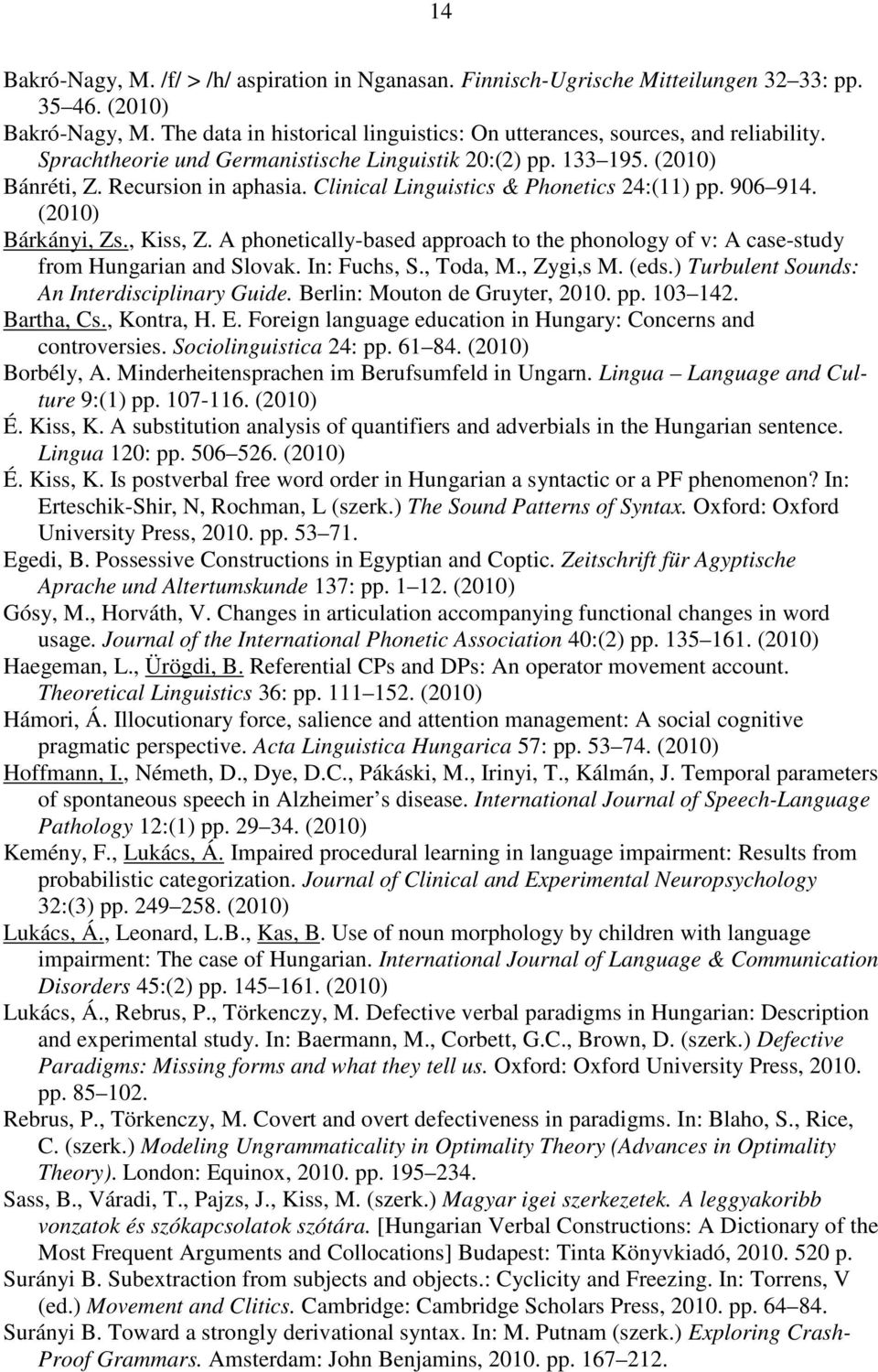 A phonetically-based approach to the phonology of v: A case-study from Hungarian and Slovak. In: Fuchs, S., Toda, M., Zygi,s M. (eds.) Turbulent Sounds: An Interdisciplinary Guide.