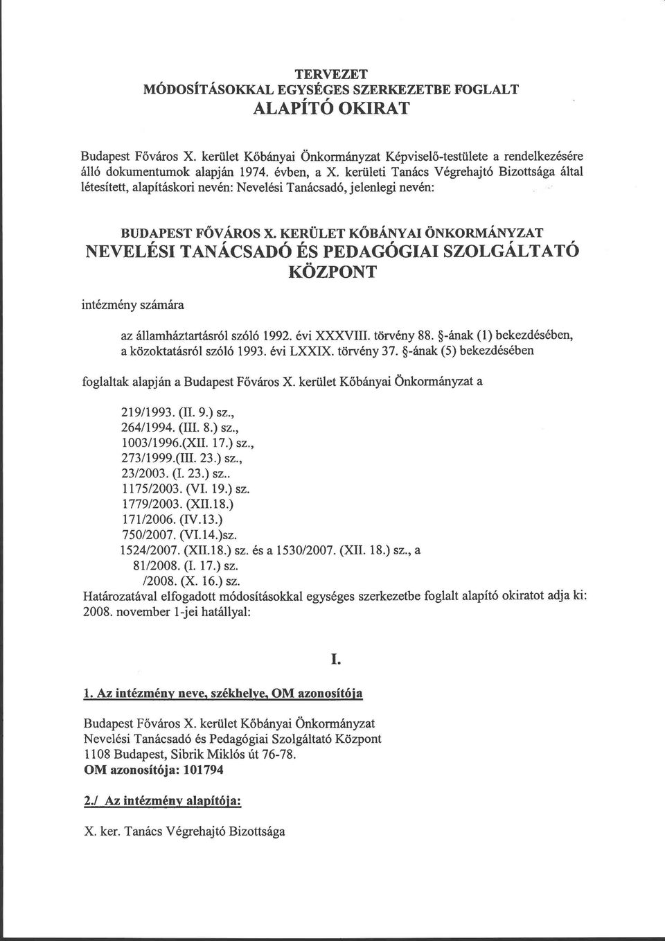 KERÜLET KŐBÁNYAI ÖNKORMÁNYZAT NEVELÉSI TANÁCSADÓ ÉS PEDAGÓGIAI SZOLGÁLTATÓ KÖZPONT intézmény számára az államháztartásról szóló 1992. évi XXXVIII. törvény 88.