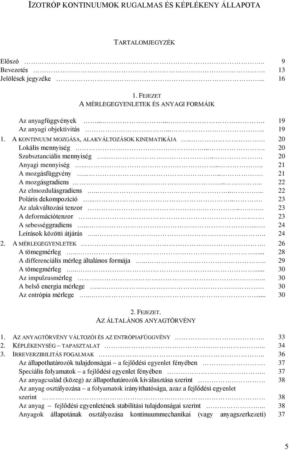 6 8 9 Z Z ÁÁNOS NYÖVÉNY Z NYÖVÉNY VÁOZÓI ÉS Z NÓPIÜVÉNY ÉPÉNYSÉ PSZ IVZIBIIÁS OM z áahaázók uajnágai a ejõéi egyene ényéen Seciái yaak a ejõéi egyene ényéen z anyagcaá (közeg) az áahaázók