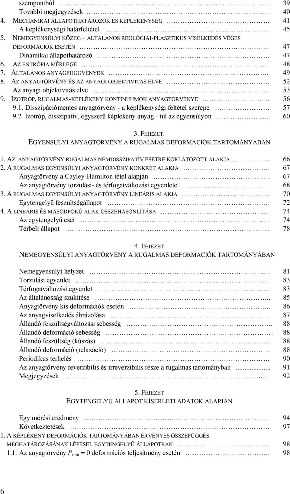 NYÖVÉNY UMS DOMÁCIÓ OMÁNYÁBN Z NYÖVÉNY UMS NMDISSZIPÍV S OÁOZO UMS YNSÚYI NYÖVÉNY ONÉ nyagövény a Cayey-Hain ée aaján z anyagövény zuái- é égavázái egyenee UMS YNSÚYI NYÖVÉNY INÁIS gyengeyû ezüégáa 4