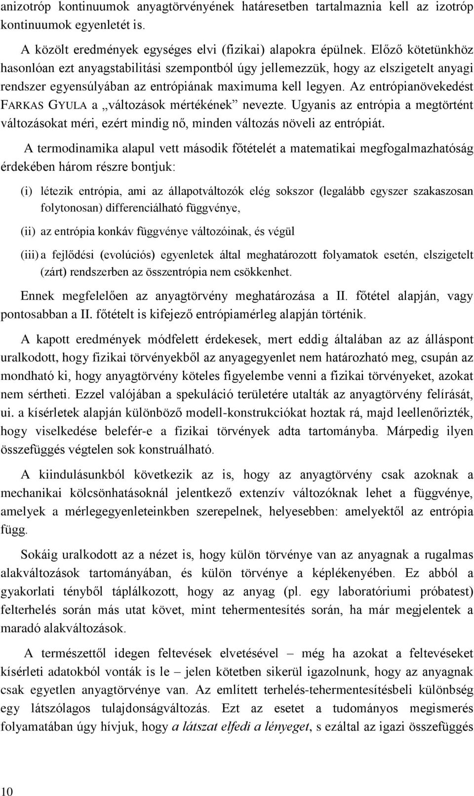 éekéen há éze njuk (i) éezik enóia ai az áavázók eég kz (egaá egyze zakazan ynan) ieenciáhaó üggvénye (ii) az enóia knkáv üggvénye vázóinak é végü (iii) a ejõéi (evúció) egyeneek áa eghaáz yaak eeén