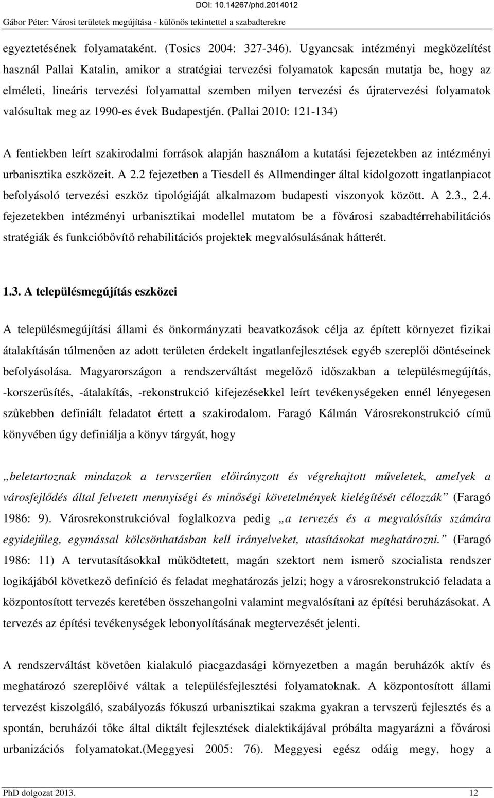 újratervezési folyamatok valósultak meg az 990-es évek Budapestjén.
