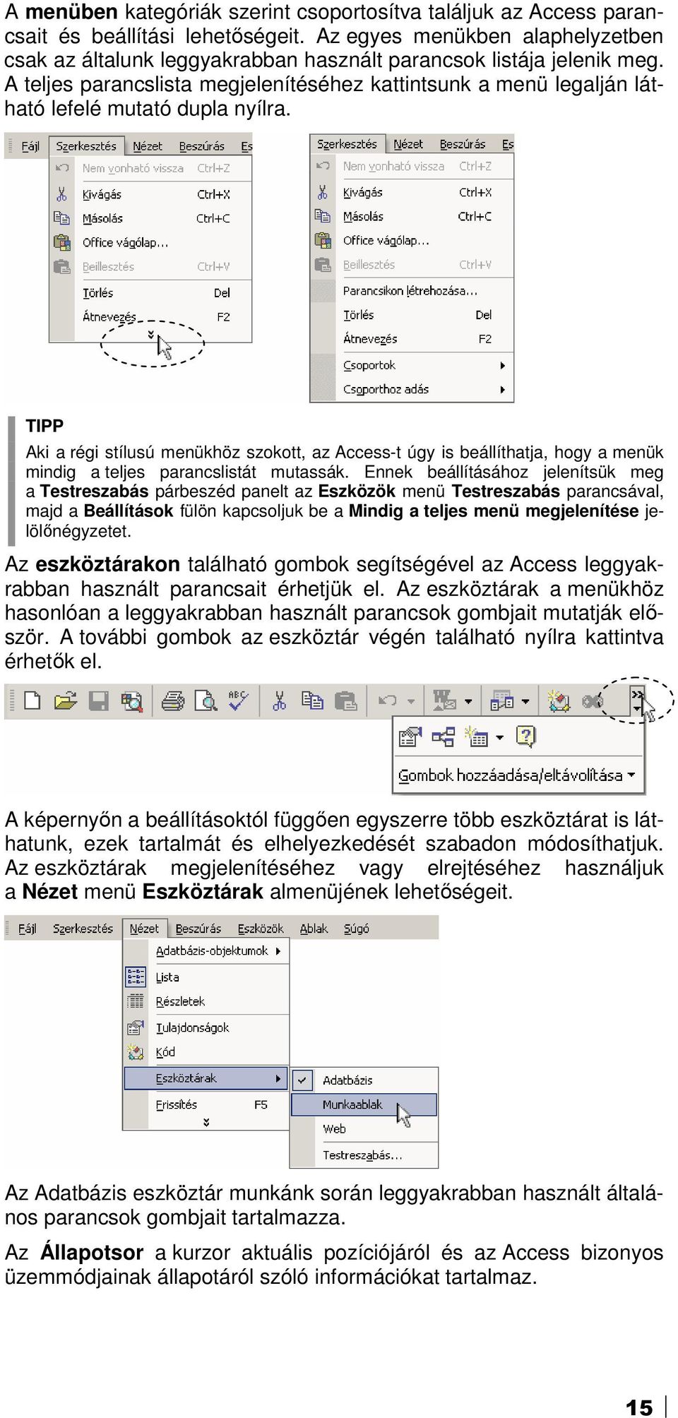 A teljes parancslista megjelenítéséhez kattintsunk a menü legalján látható lefelé mutató dupla nyílra.