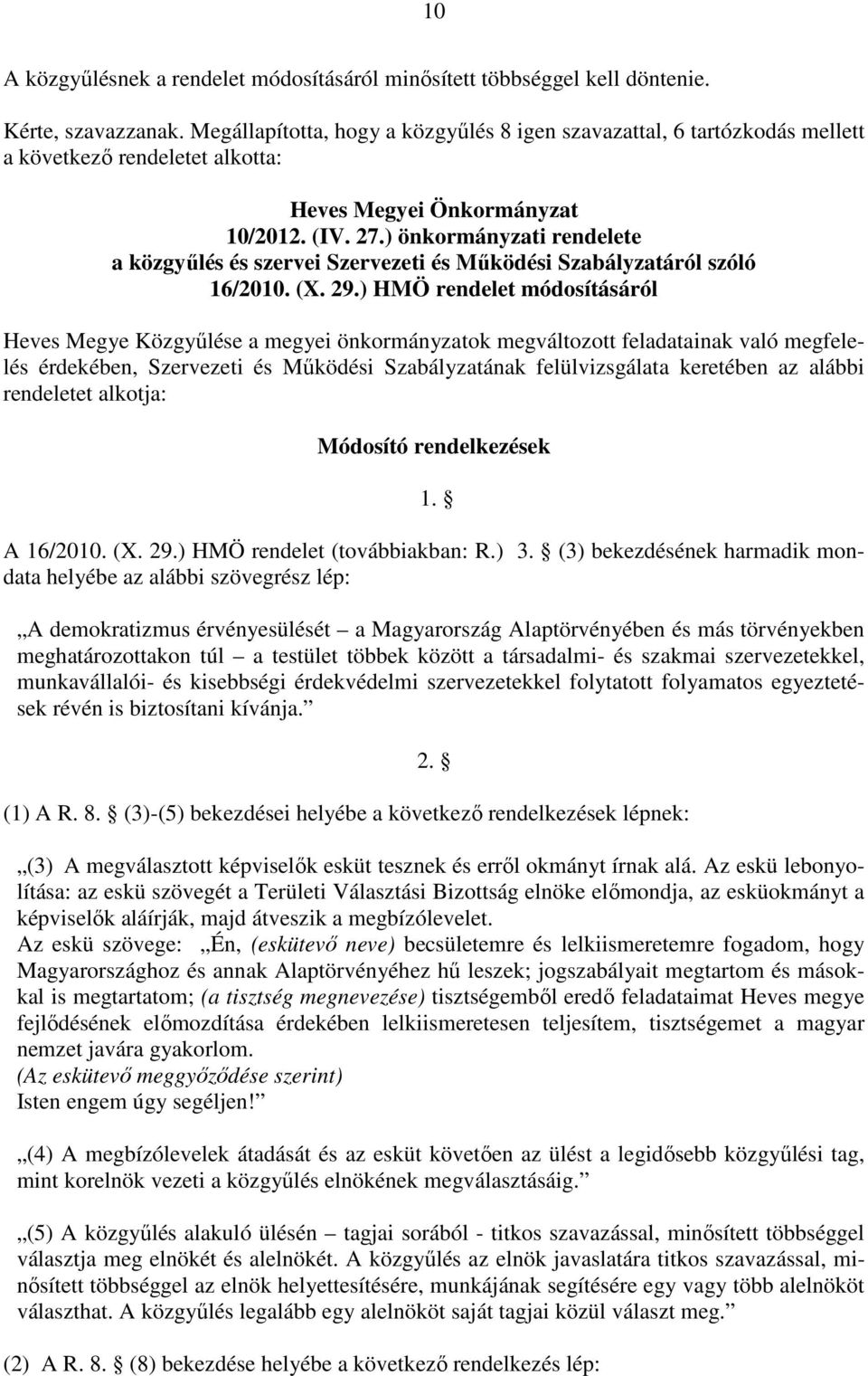 ) önkormányzati rendelete a közgyűlés és szervei Szervezeti és Működési Szabályzatáról szóló 16/2010. (X. 29.