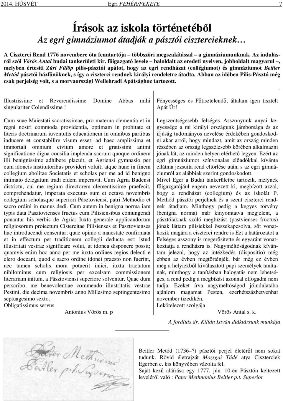 főigazgató levele baloldalt az eredeti nyelven, jobboldalt magyarul, melyben értesíti Zúri Fülöp pilis-pásztói apátot, hogy az egri rendházat (collégiumot) és gimnáziumot Beitler Metód pásztói