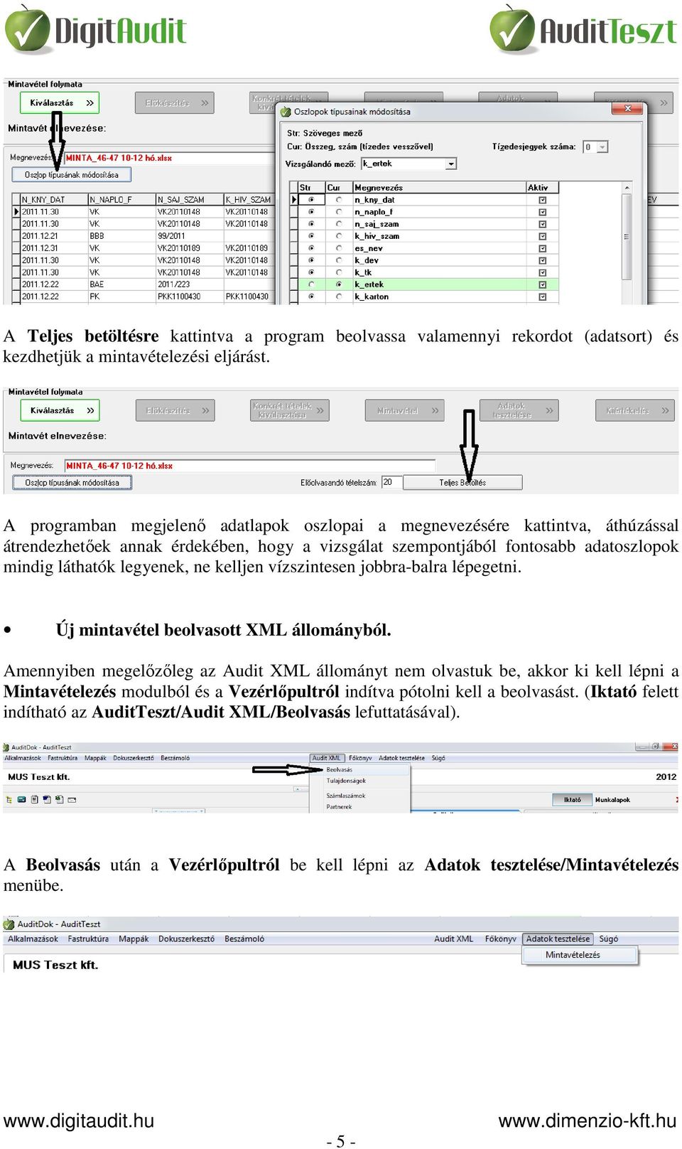 legyenek, ne kelljen vízszintesen jobbra-balra lépegetni. Új mintavétel beolvasott XML állományból.