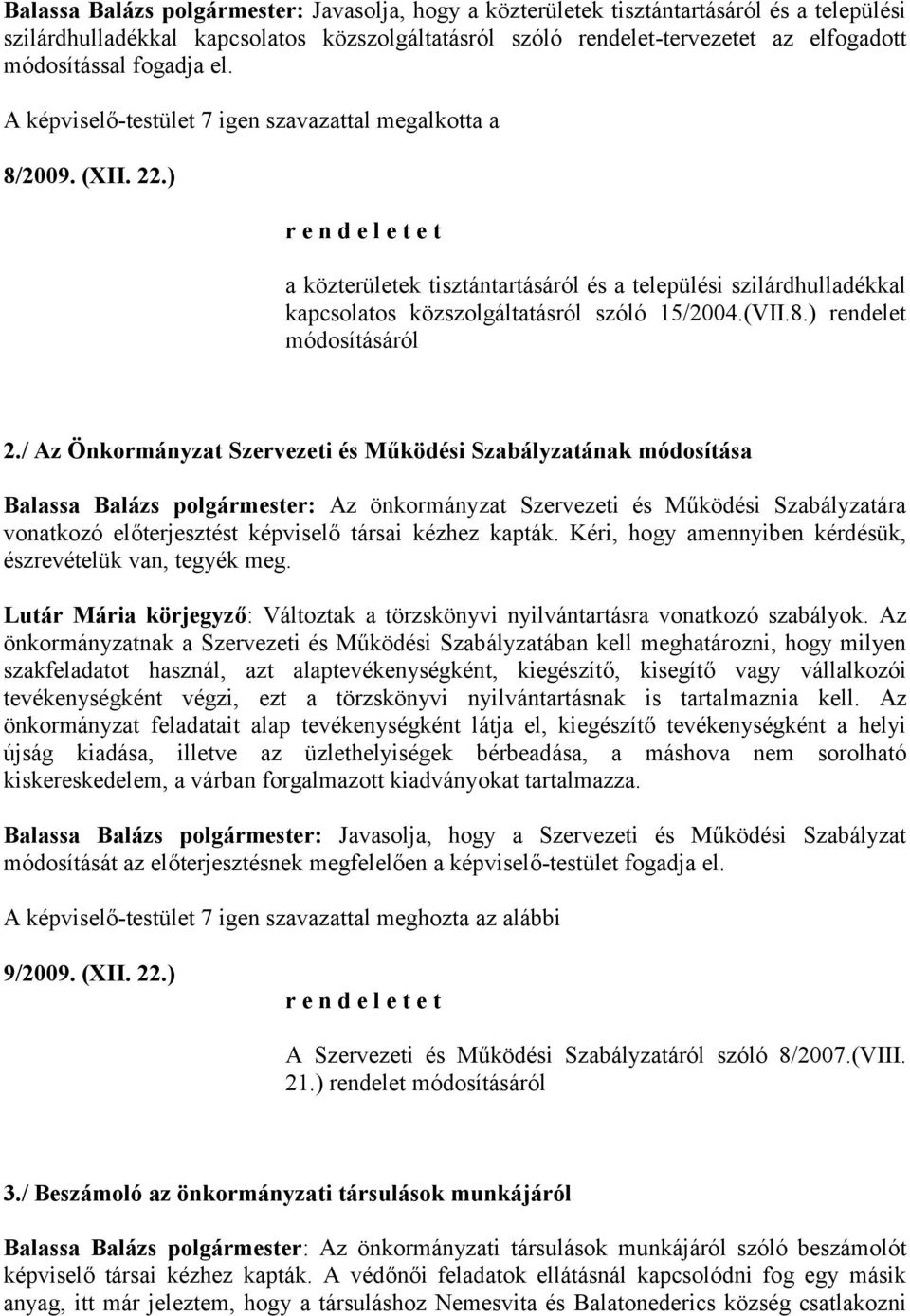 ) r e n d e l e t e t a közterületek tisztántartásáról és a települési szilárdhulladékkal kapcsolatos közszolgáltatásról szóló 15/2004.(VII.8.) rendelet módosításáról 2.