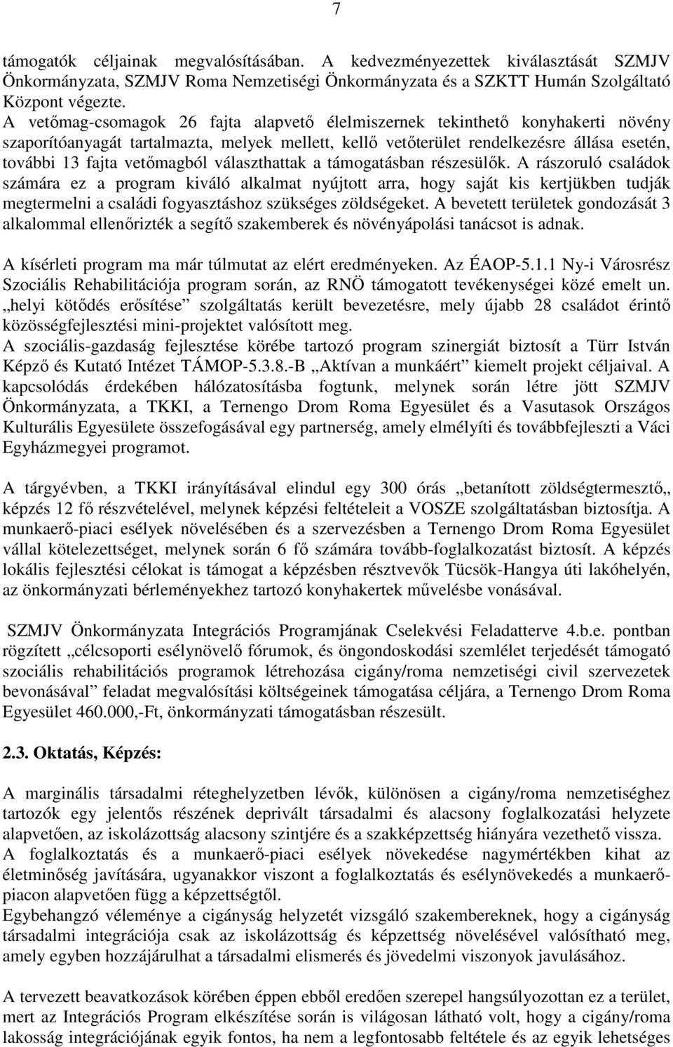 vetőmagból választhattak a támogatásban részesülők.