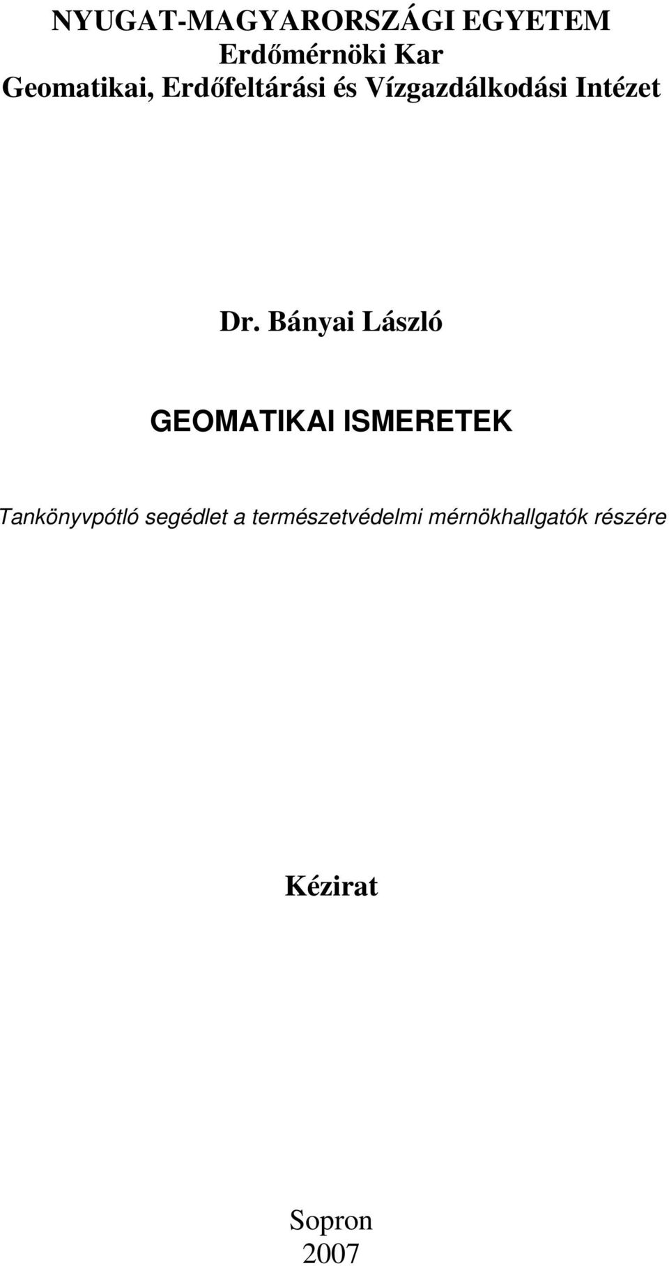 Dr. Bányai László GEOMATIKAI ISMEETEK Tankönyvpótló