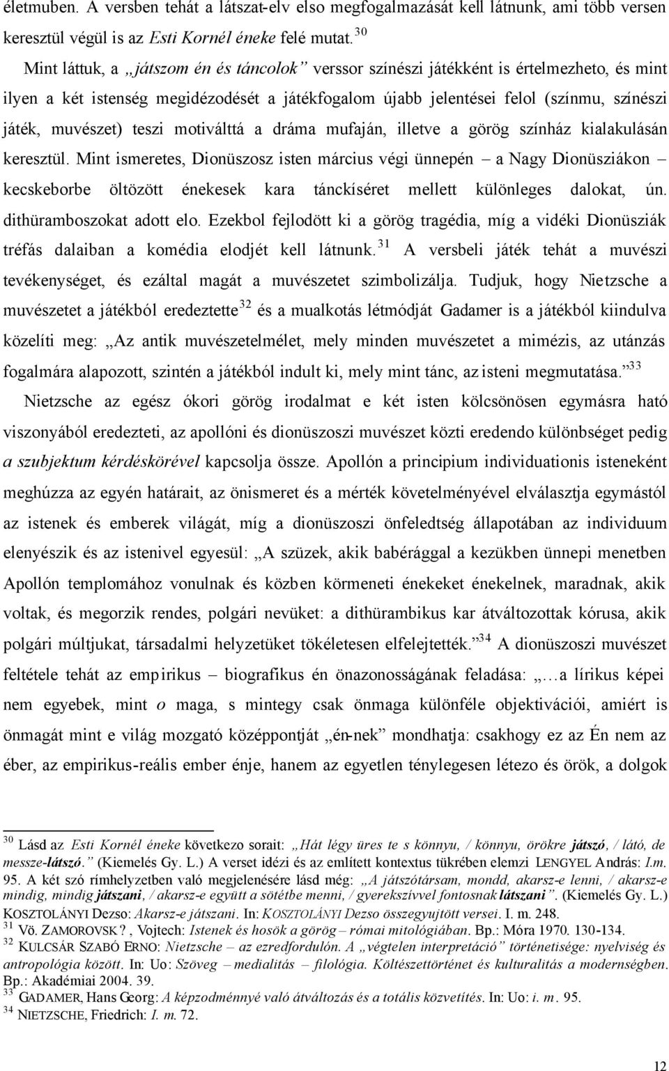 muvészet) teszi motiválttá a dráma mufaján, illetve a görög színház kialakulásán keresztül.