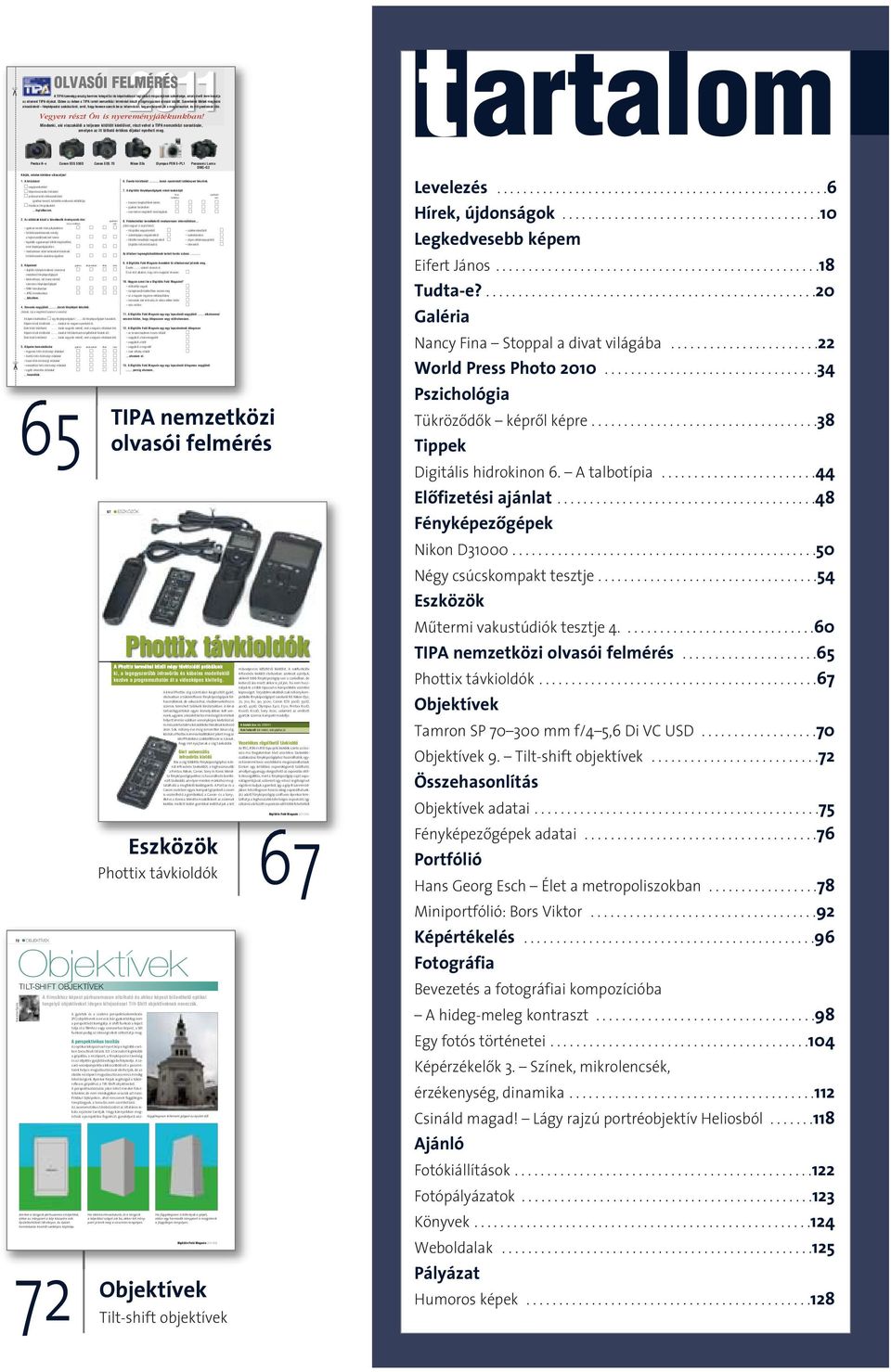 Szeretnénk többet megtudni olvasóinkról fényképezési szokásaikról, arról, hogy honnan szerzik be az információt, hogyan használják a magazinunkat, és mit gondolnak róla.