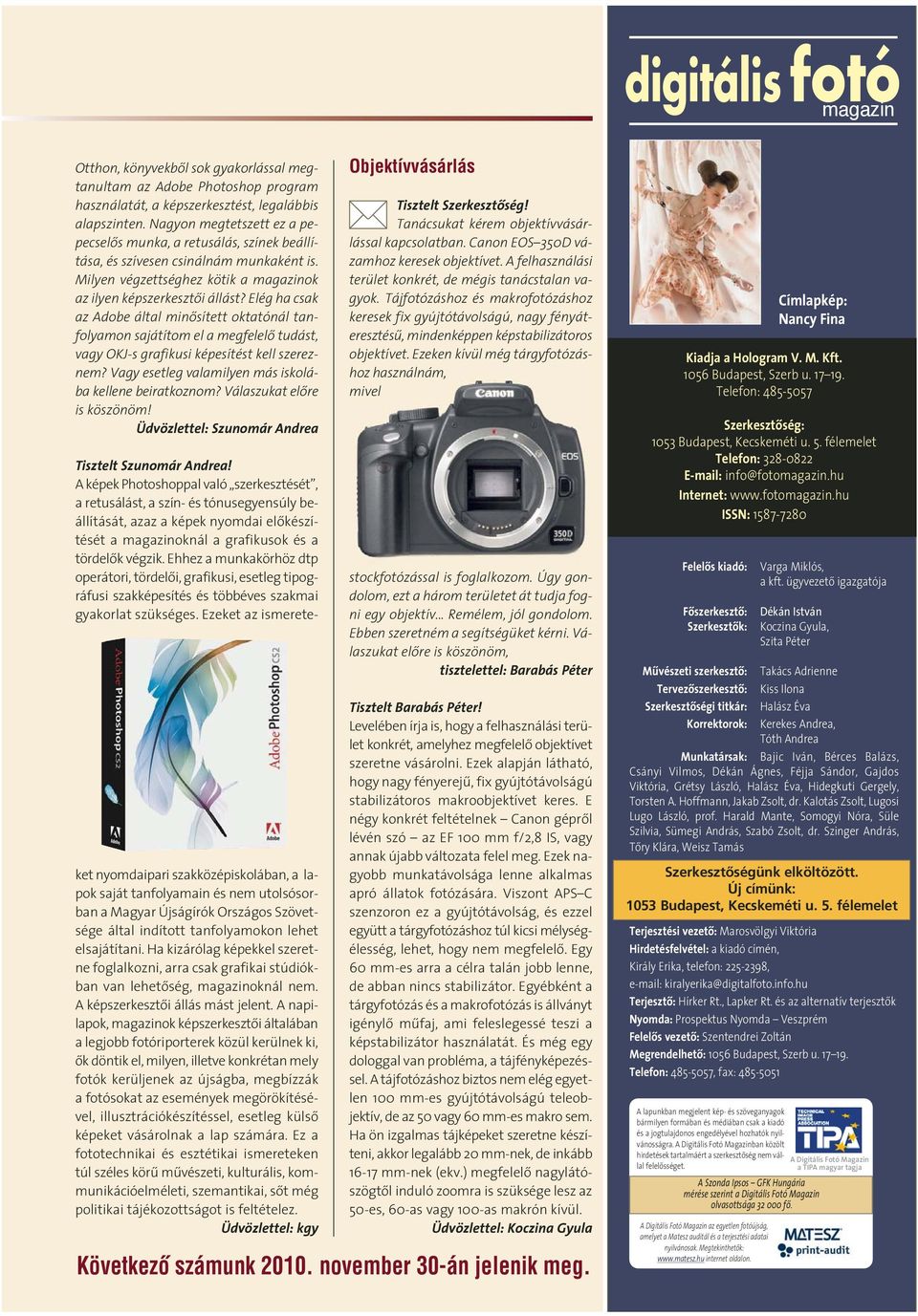 Elég ha csak az Adobe által minõsített oktatónál tanfolyamon sajátítom el a megfelelõ tudást, vagy OKJ-s grafikusi képesítést kell szereznem? Vagy esetleg valamilyen más iskolába kellene beiratkoznom?