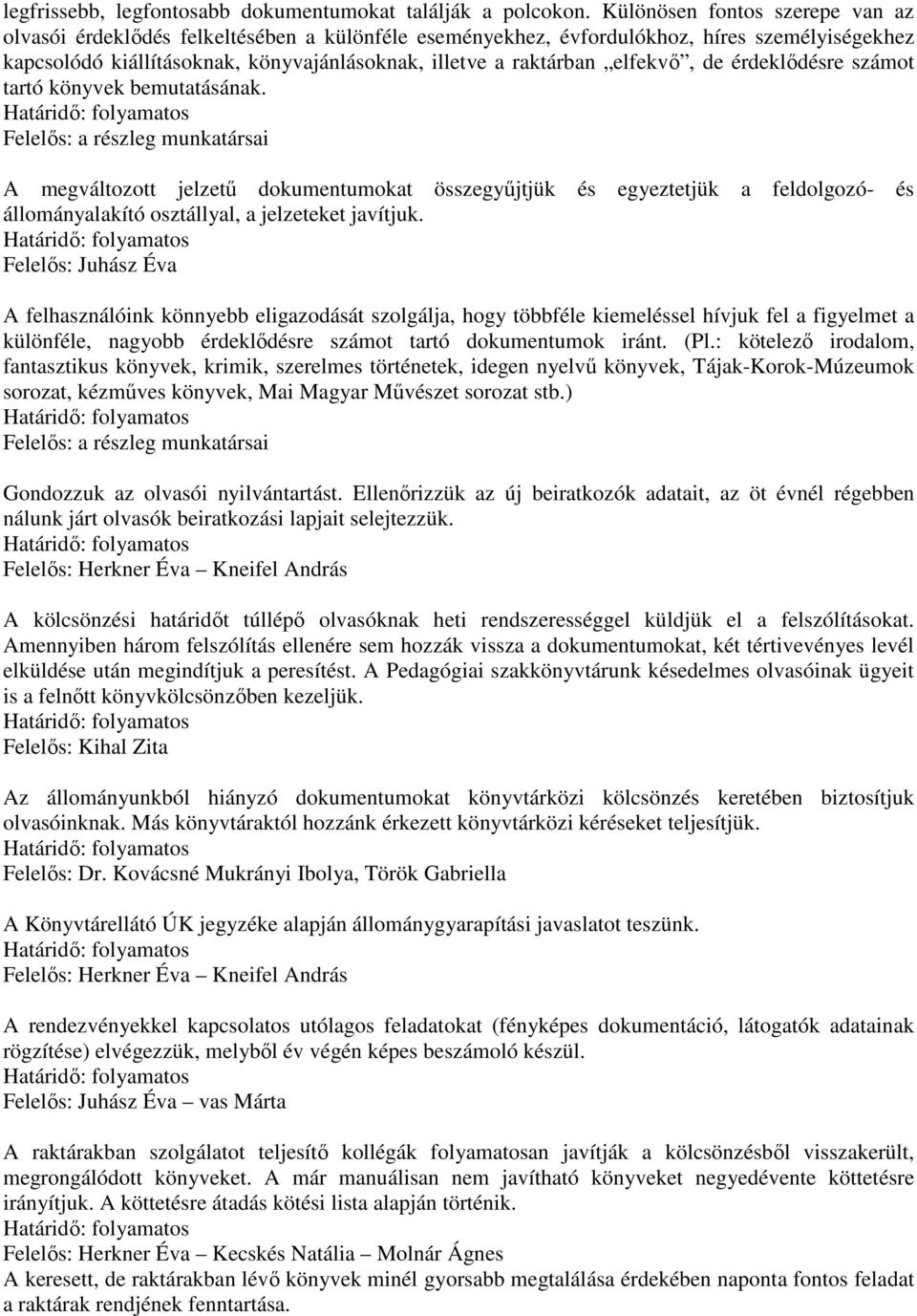 elfekvő, de érdeklődésre számot tartó könyvek bemutatásának.