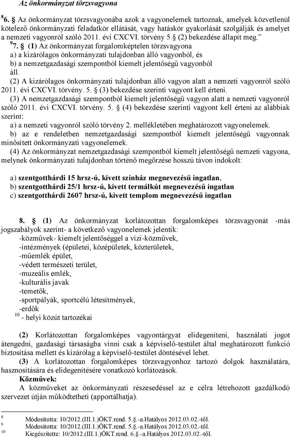 szóló 2011. évi CXCVI. törvény 5. (2) bekezdése állapít meg. 9 7.