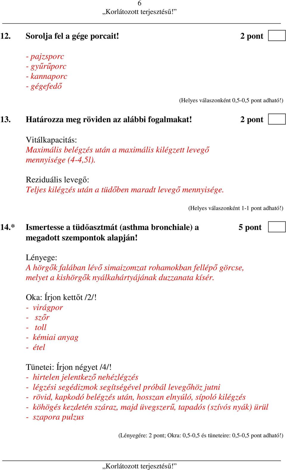 * Ismertesse a tüdőasztmát (asthma bronchiale) a 5 pont megadott szempontok alapján!