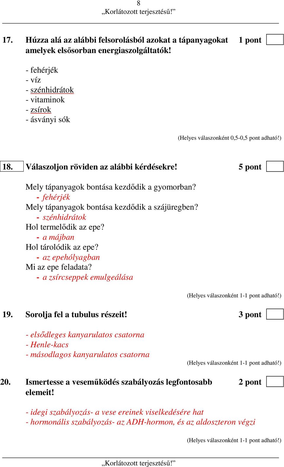 - a májban Hol tárolódik az epe? - az epehólyagban Mi az epe feladata? - a zsírcseppek emulgeálása 19. Sorolja fel a tubulus részeit!