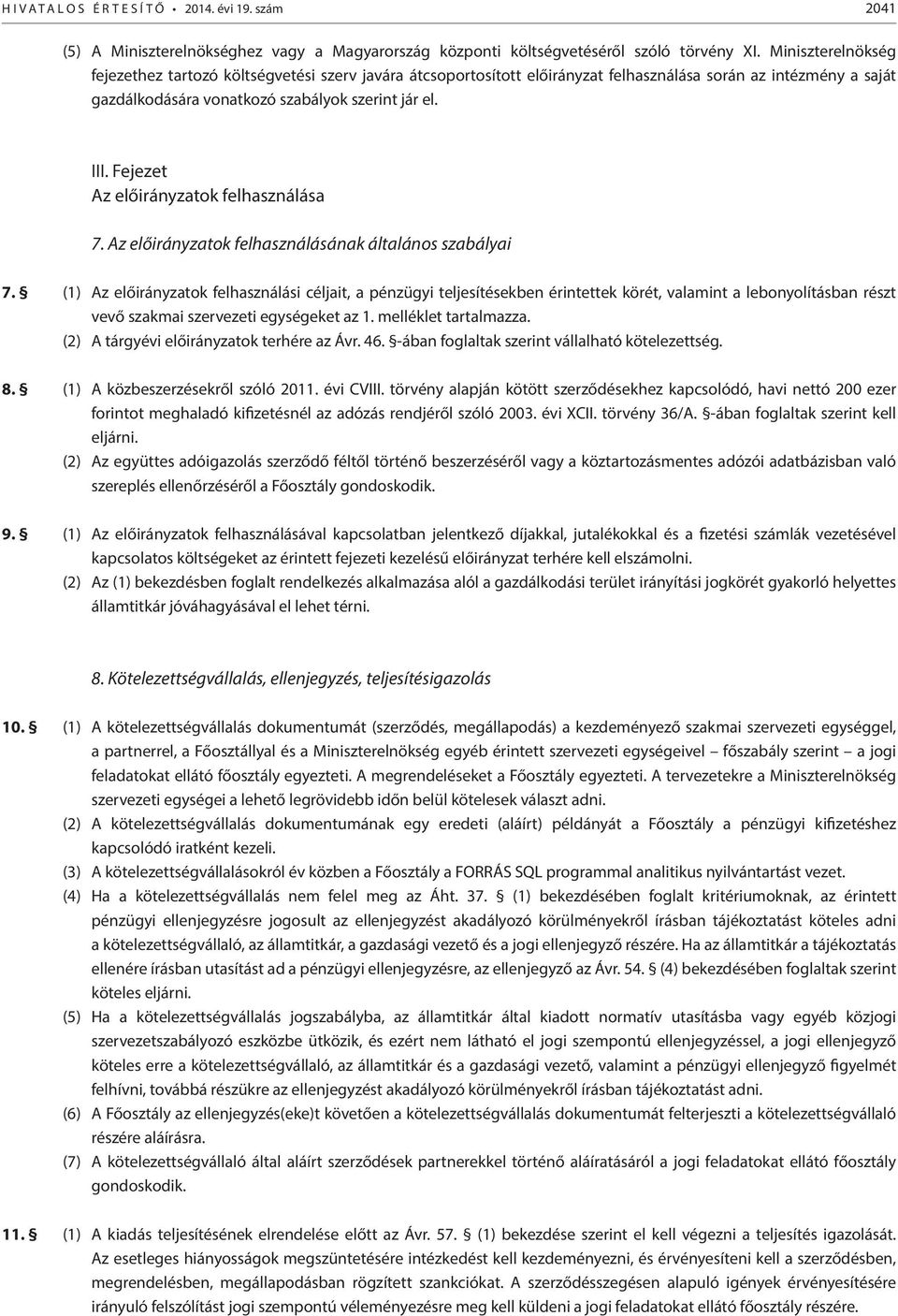 Fejezet Az előirányzatok felhasználása 7. Az előirányzatok felhasználásának általános szabályai 7.