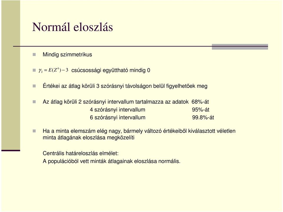 intervallum 95%-át 6 szórásnyi intervallum 99.